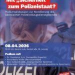 „Mit Sicherheit“ zum Polizeistaat?“ Podiumsdiskussion zur Novellierung des Sächsischen Polizei­vollzugs­dienstgesetzes